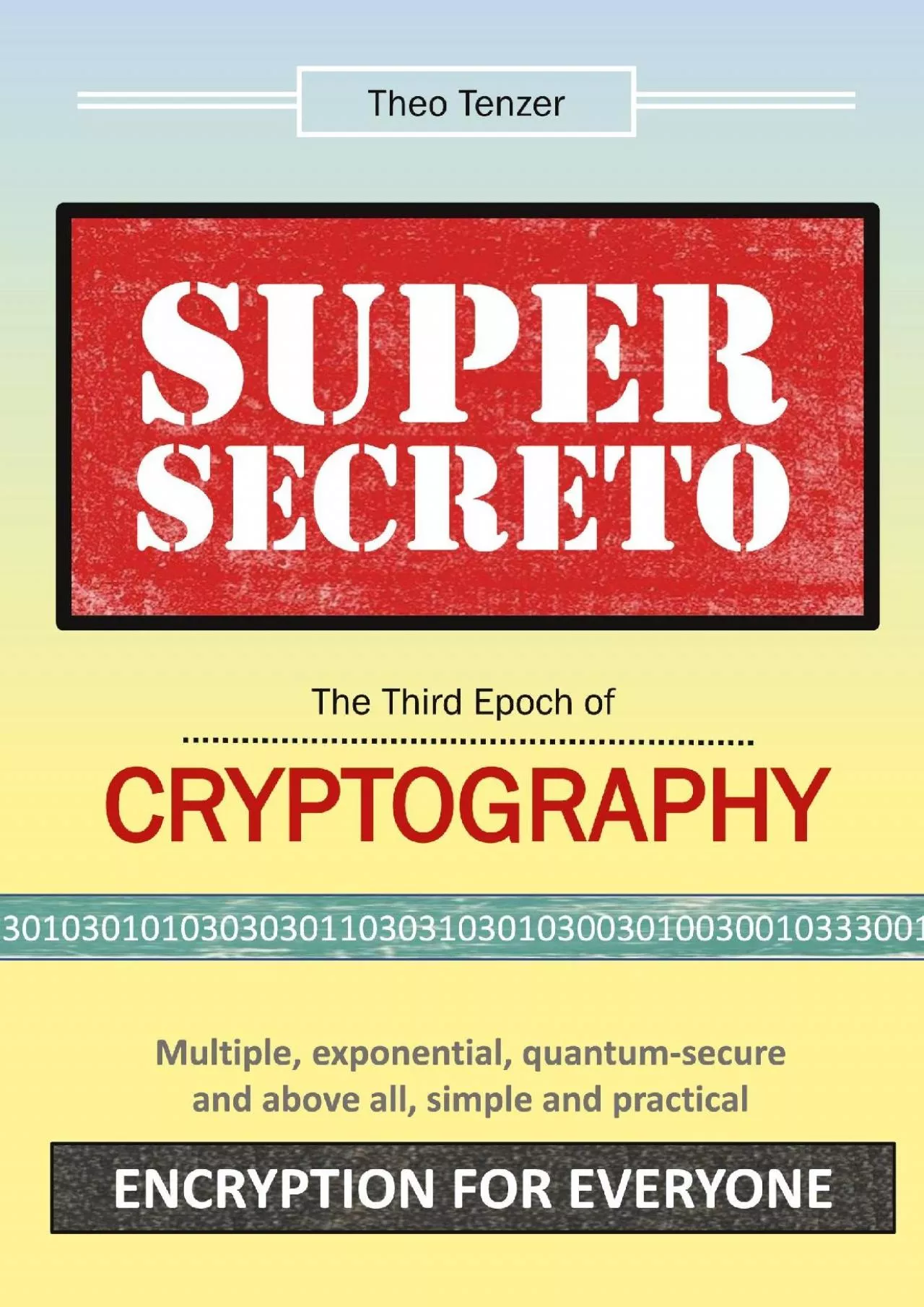 (READ)-Super Secreto - The Third Epoch of Cryptography: Multiple, exponential, quantum-secure