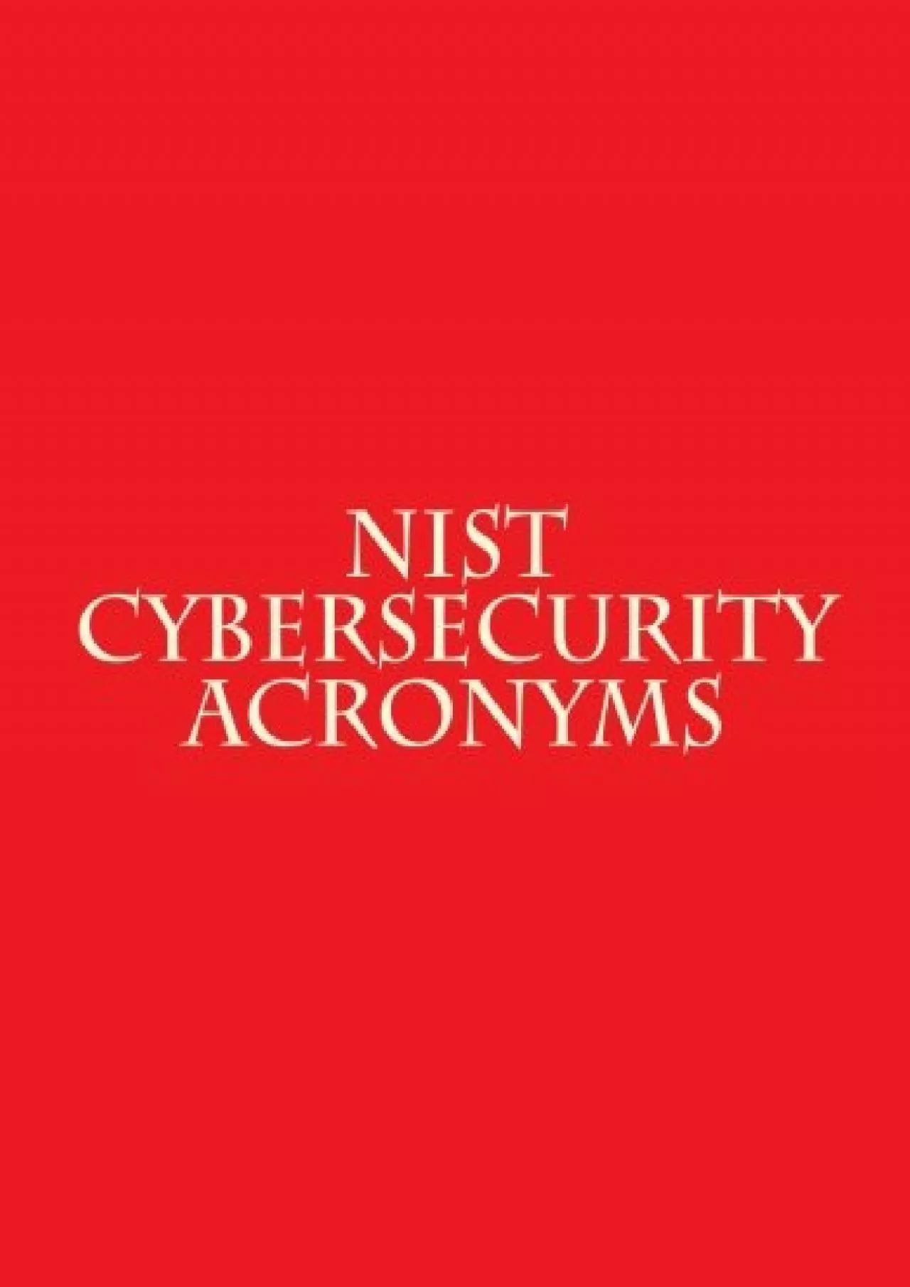 (READ)-NIST Cybersecurity Acronyms: From SP 500\'s, 800\'s, NISTIR\'s and Whitepapers