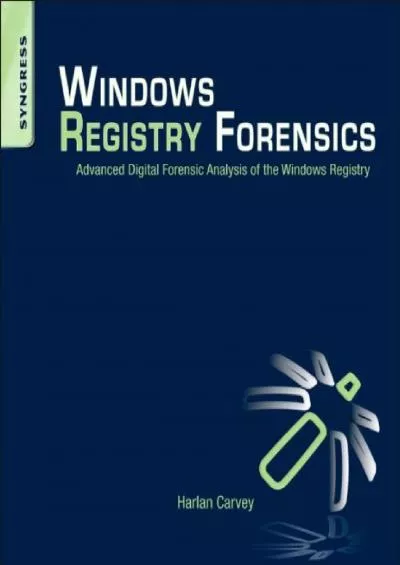 (EBOOK)-Windows Registry Forensics: Advanced Digital Forensic Analysis of the Windows Registry