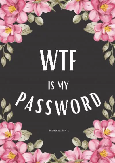 (BOOK)-WTF is My Password: password book, password log book and internet password organizer, alphabetical A-Z tabs - small size 6 x 9 inches