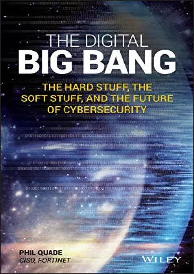 (BOOS)-The Digital Big Bang: The Hard Stuff, the Soft Stuff, and the Future of Cybersecurity
