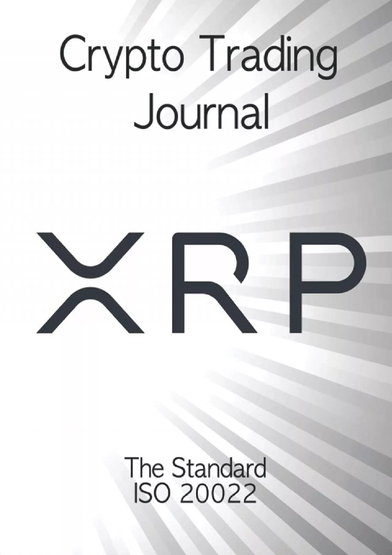 PDF-(BOOK)-Crypto Trading Journal - XRP - The Standard ISO 20022: Transaction Log Ledger,