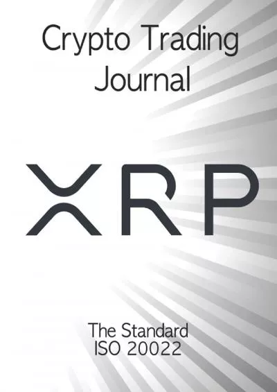 (BOOK)-Crypto Trading Journal - XRP - The Standard ISO 20022: Transaction Log Ledger,