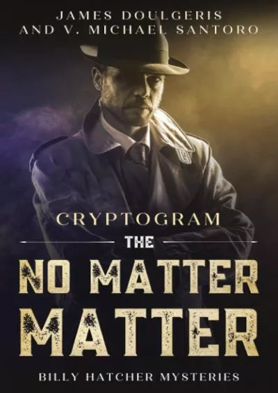 (READ)-The No Matter Matter - Billy Hatcher Mysteries Cryptogram: Enjoy Who Done It Murder