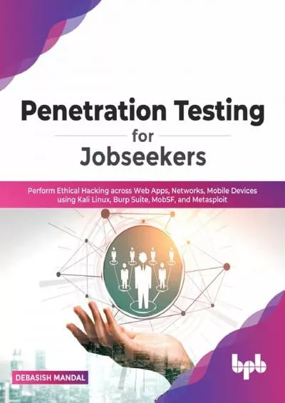 (EBOOK)-Penetration Testing for Jobseekers: Perform Ethical Hacking across Web Apps, Networks, Mobile Devices using Kali Linux, Burp Suite, MobSF, and Metasploit (English Edition)