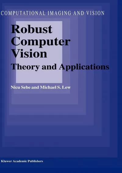 (BOOK)-Robust Computer Vision: Theory and Applications (Computational Imaging and Vision, 26)