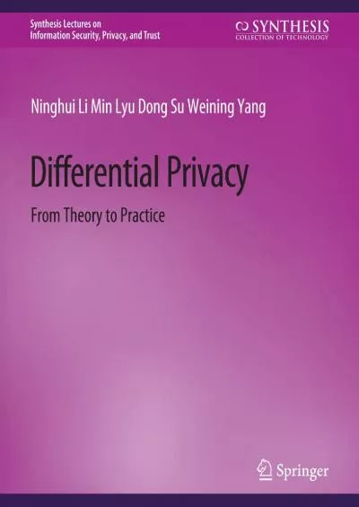 (READ)-Differential Privacy: From Theory to Practice (Synthesis Lectures on Information Security, Privacy, and Trust)