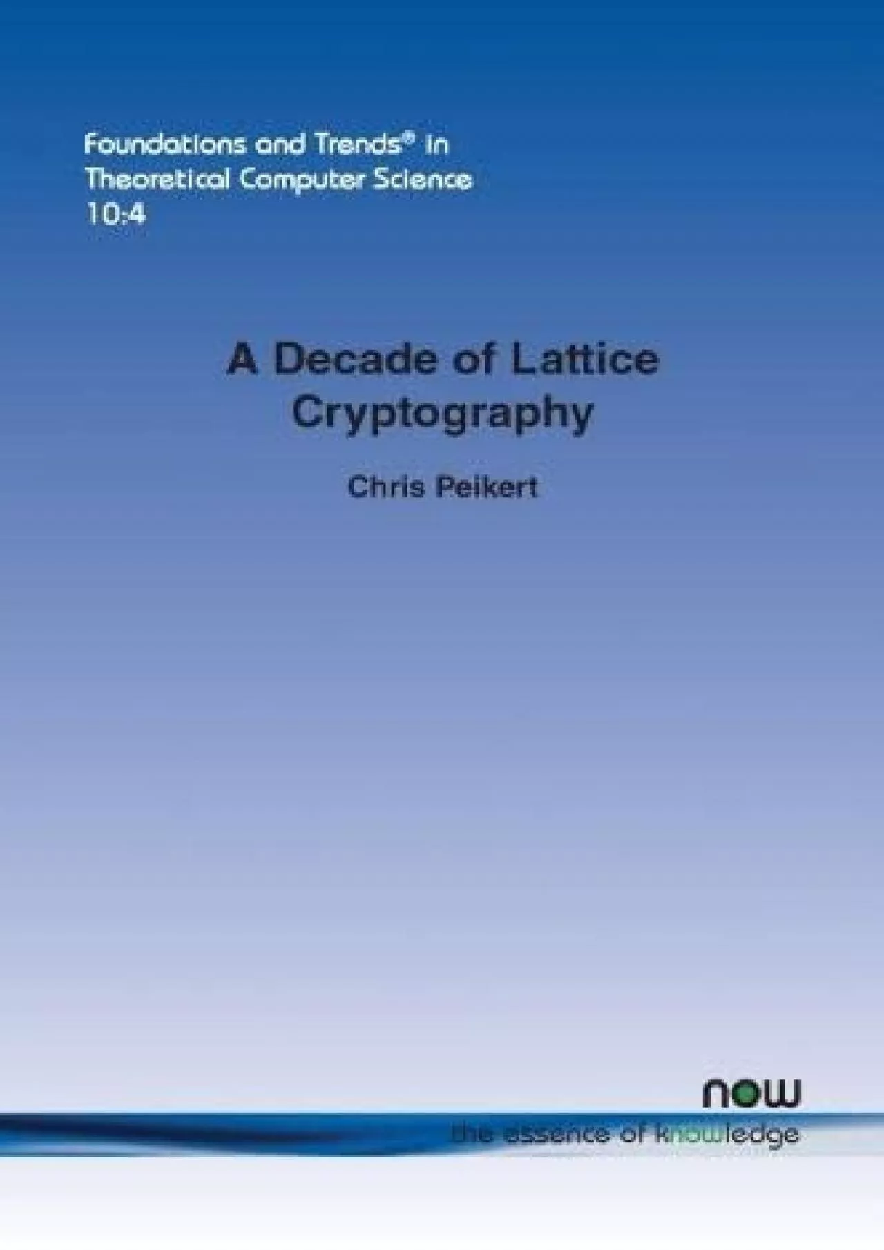 (DOWNLOAD)-A Decade of Lattice Cryptography (Foundations and Trends(r) in Theoretical