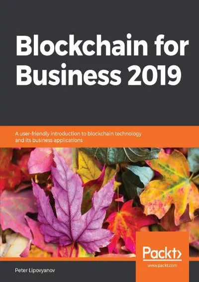 (BOOK)-Blockchain for Business 2019: A user-friendly introduction to blockchain technology and its business applications
