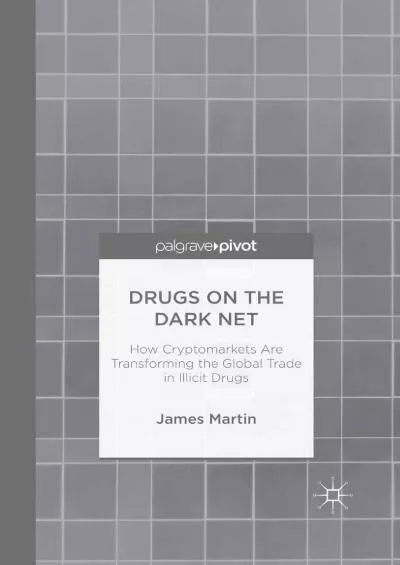 (BOOK)-Drugs on the Dark Net: How Cryptomarkets are Transforming the Global Trade in Illicit