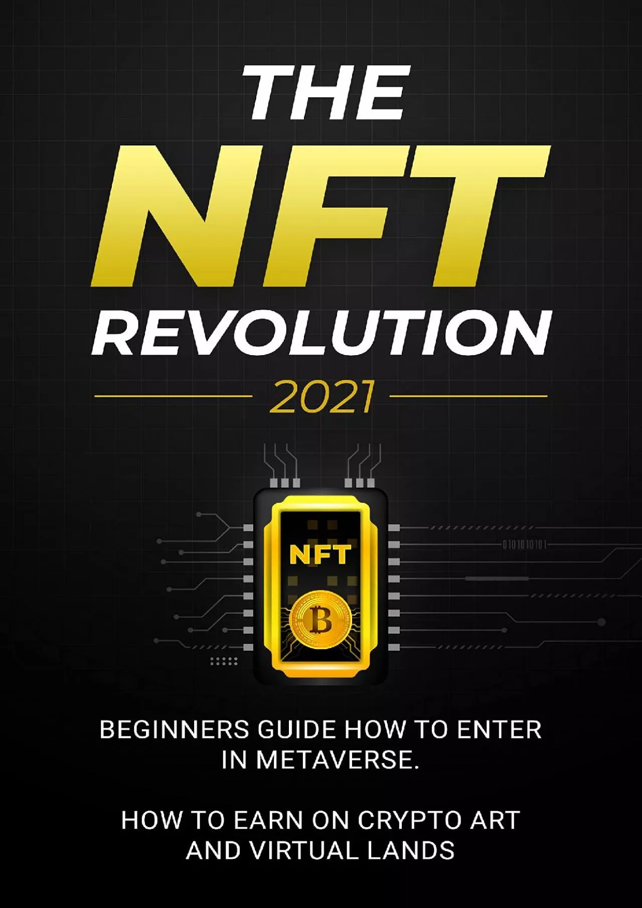 PDF-(READ)-The NFT Revolution: 2021 Beginners Guide How to Enter in Metaverse. How to Earn