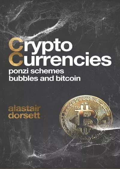 (READ)-Cryptocurrencies: Ponzi Schemes, Bubbles and Bitcoin (Investing for beginners)