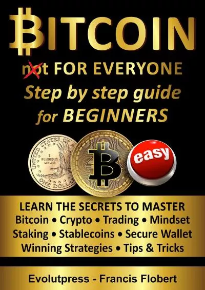 (BOOS)-Bitcoin for everyone step by step guide for beginners: Learn the secrets to master