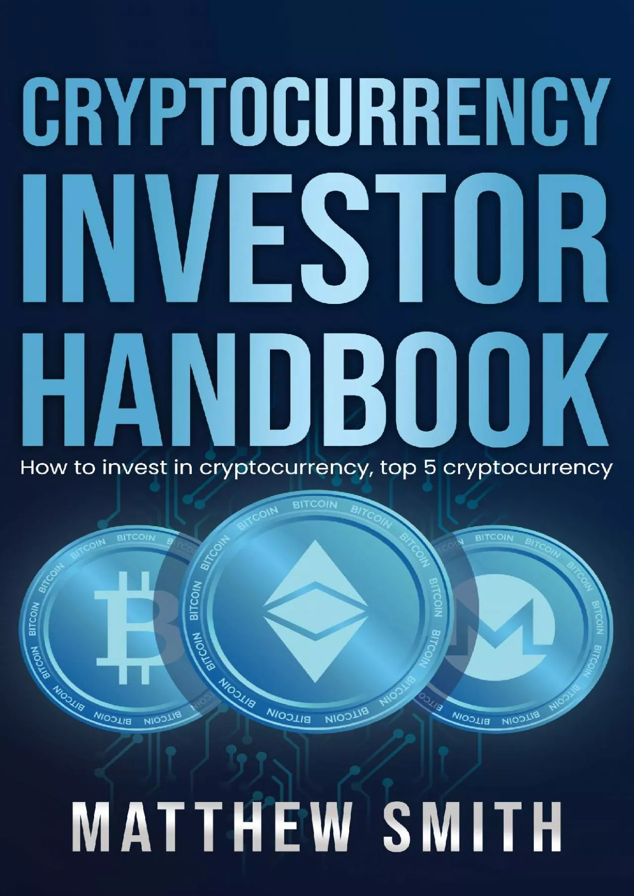 (BOOK)-Cryptocurrency Investor Handbook: How to invest in cryptocurrency, top 5 cryptocurrency