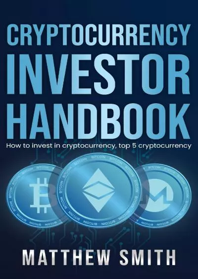 (BOOK)-Cryptocurrency Investor Handbook: How to invest in cryptocurrency, top 5 cryptocurrency (Investing Series)