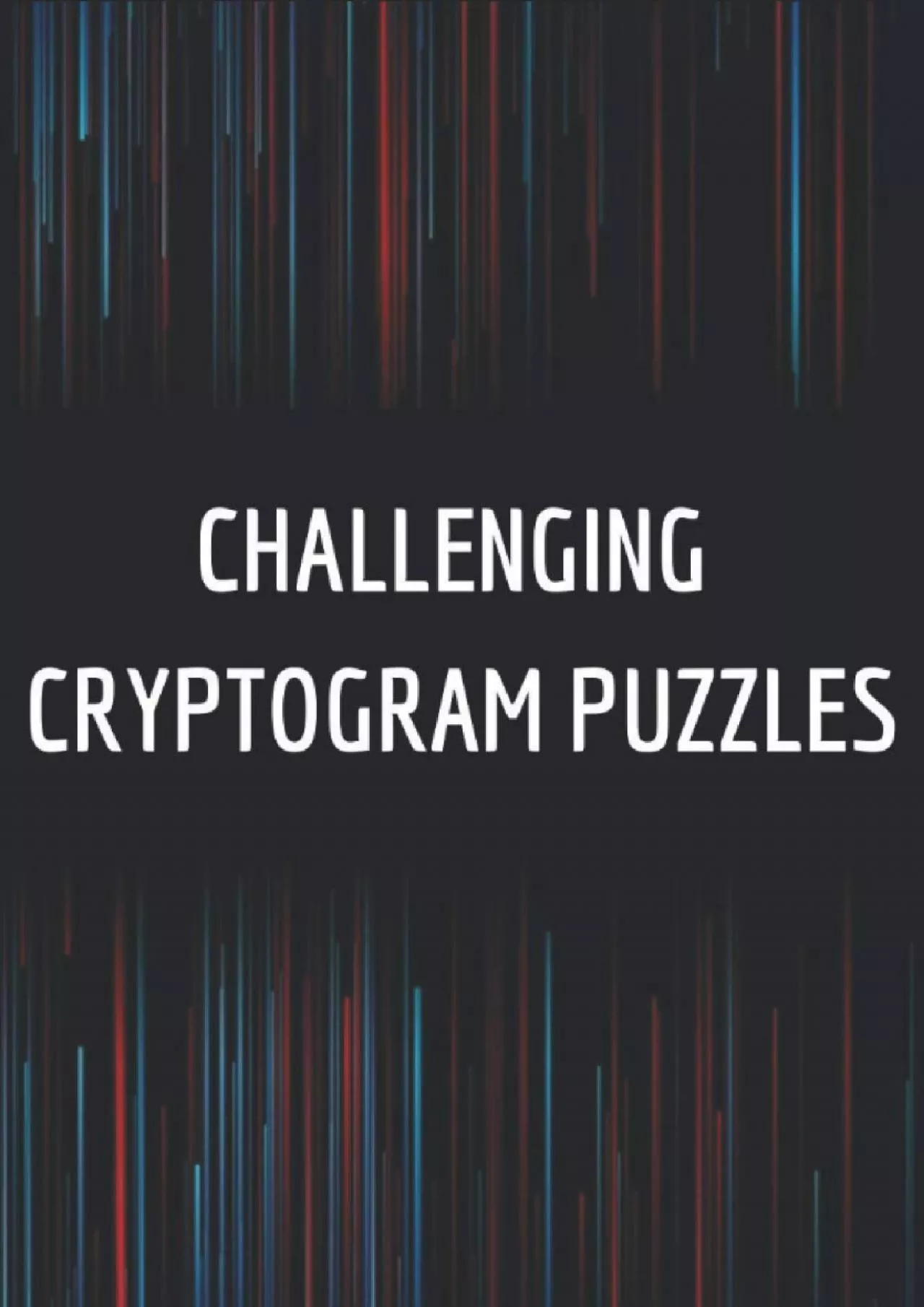 (READ)-Challenging Cryptogram Puzzles: Gifts For Intelligent People Exercises For The