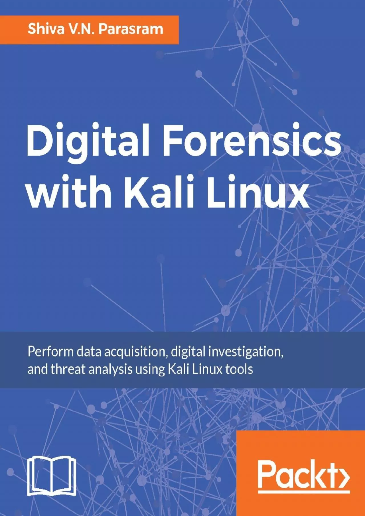 (DOWNLOAD)-Digital Forensics with Kali Linux: Perform data acquisition, digital investigation,