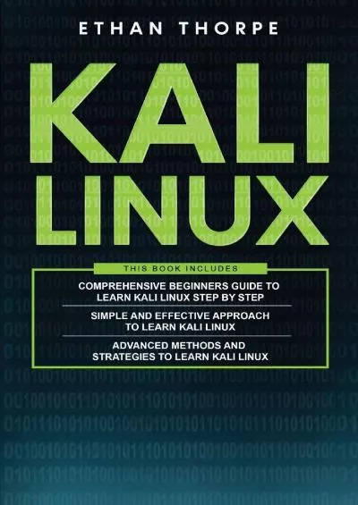 (DOWNLOAD)-Kali Linux: 3 in 1: Beginners Guide+ Simple and Effective Strategies+ Advance Method and Strategies to learn Kali Linux