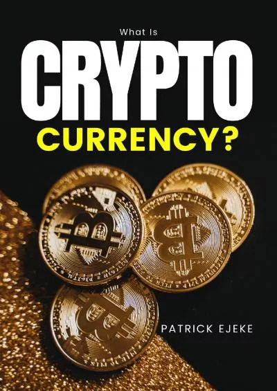 (BOOS)-What Is Cryptocurrency?: A Complete Guide On How To Invest In Cryptocurrency By