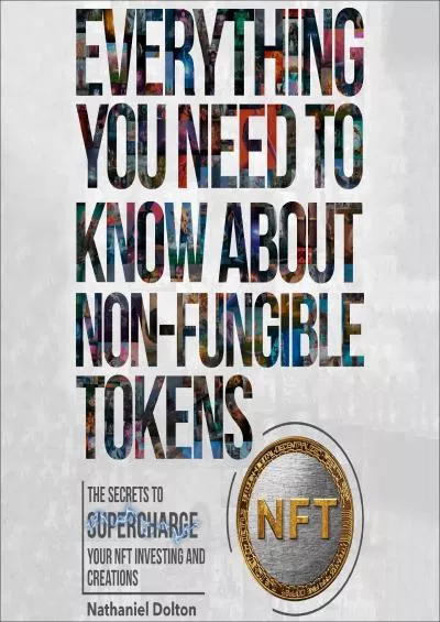 (DOWNLOAD)-Everything You Need to Know About Non-Fungible Tokens (NFT): The Secrets to