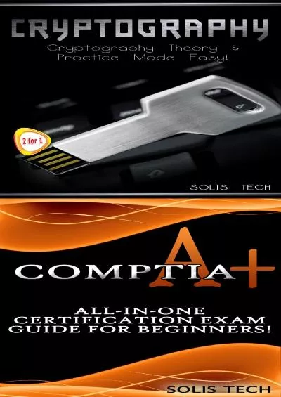 (BOOS)-Cryptography  CompTIA A+: Cryptography Theory  Practice Made Easy  All-in-One Certification