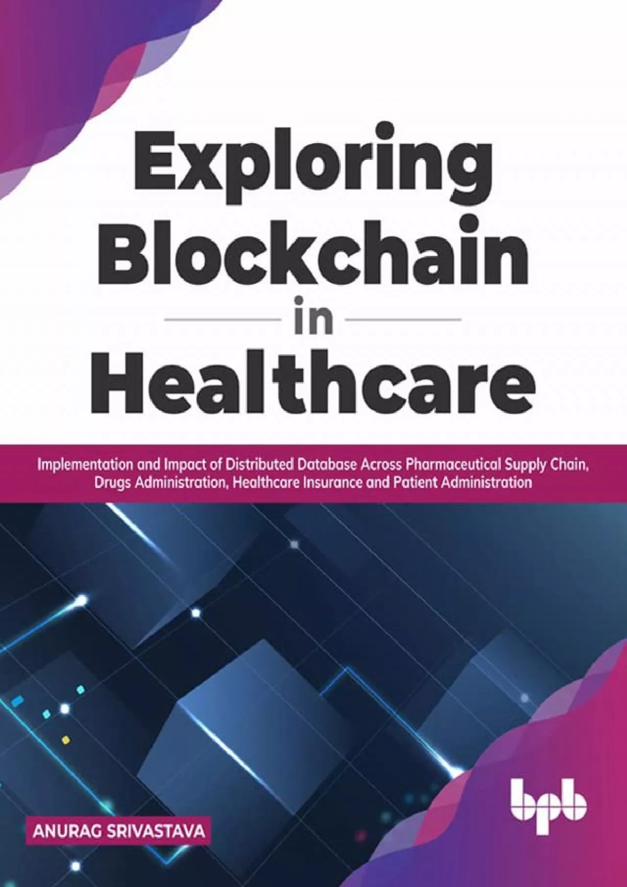 PDF-(EBOOK)-Exploring Blockchain in Healthcare: Implementation and Impact of Distributed Database