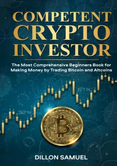 (EBOOK)-Competent Crypto Investor: The Most Comprehensive Beginners Book for Making Money