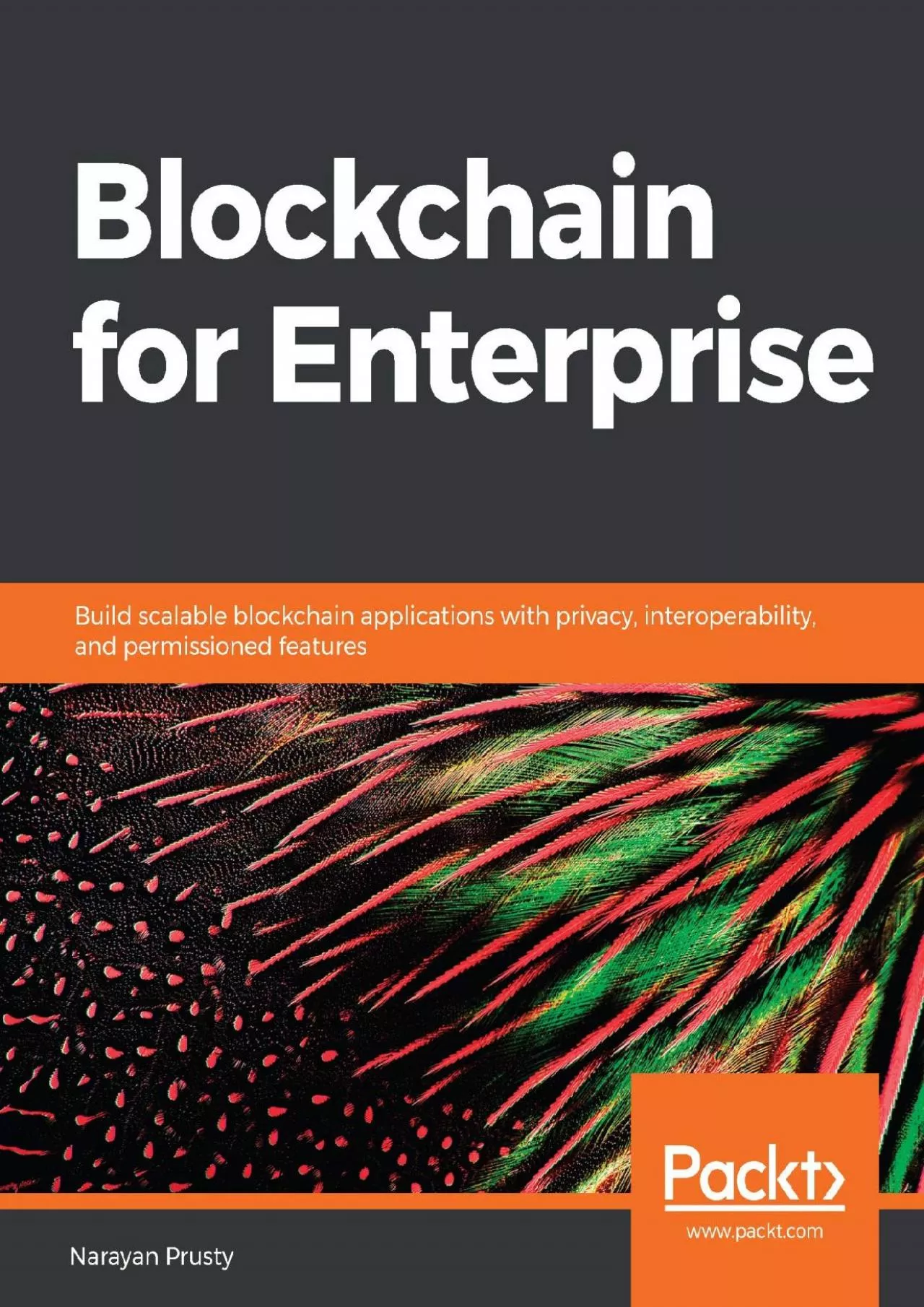 PDF-(EBOOK)-Blockchain for Enterprise: Build scalable blockchain applications with privacy,