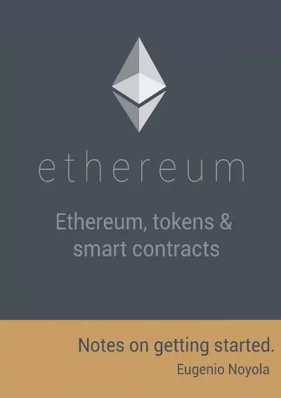 (DOWNLOAD)-Ethereum, tokens  smart contracts.: Notes on getting started.