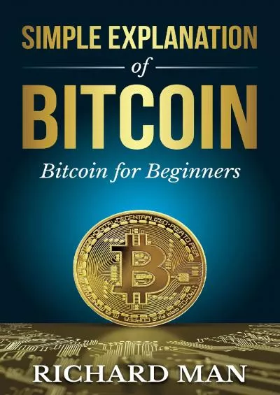 (DOWNLOAD)-Simple Explanation of Bitcoin: Bitcoin for Beginners (Cryptocurrency for Beginners)