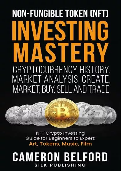 (READ)-Non-Fungible Token (NFT) Investing Mastery - Cryptocurrency History, Market Analysis,