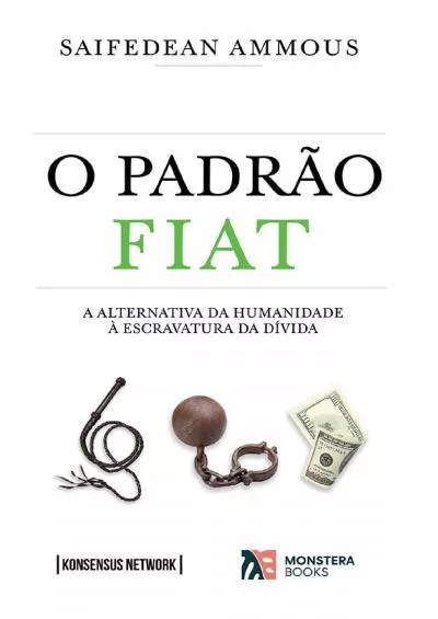 (BOOS)-O Padrão Fiat: A Alternativa Da Humanidade À Escravatura Da Dívida (Portuguese Edition)
