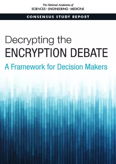 (BOOK)-Decrypting the Encryption Debate: A Framework for Decision Makers