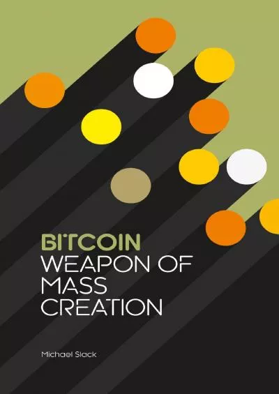 (EBOOK)-Bitcoin: Weapon of Mass Creation