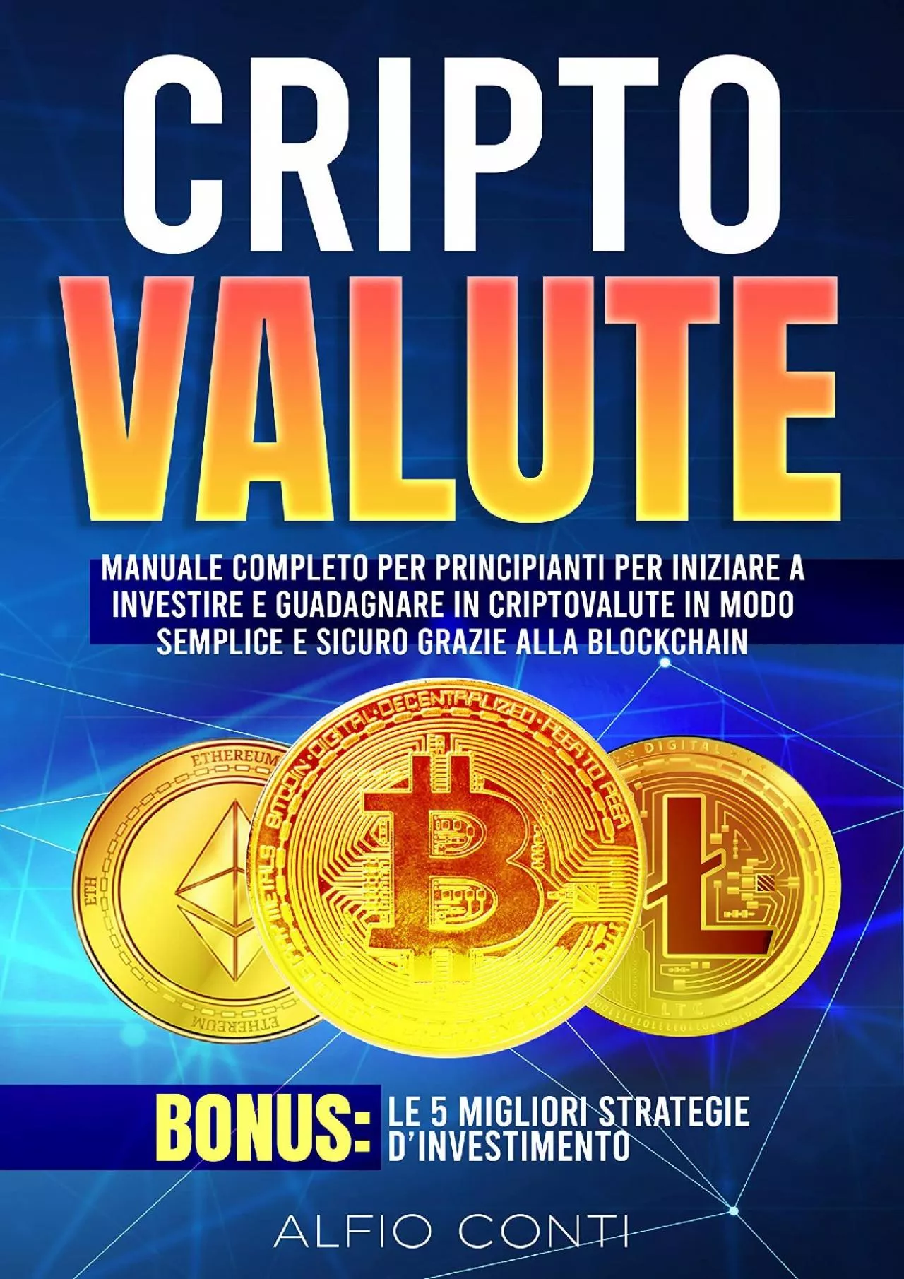 PDF-(EBOOK)-Criptovalute: Manuale Completo per Principianti per Iniziare a Investire e Guadagnare