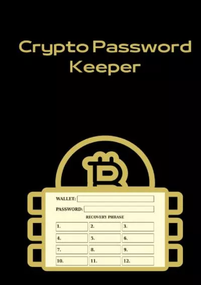 (DOWNLOAD)-Crypto Password Keeper: Crypto Log Book Ideal for 12 or 24 Word Recovery Phrases. 100 pages 6\' x 9\' Hardcover