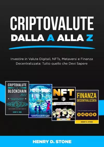 (EBOOK)-Criptovalute dalla A alla Z: Investire in Valute Digitali, NFTs, Metaversi e Finanza Decentralizzata: Tutto quello che Devi Sapere (Italian Edition)