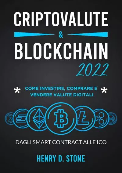 (EBOOK)-Criptovalute e Blockchain 2022: Come Investire, Comprare e Vendere Valute Digitali: