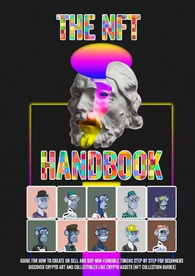 (BOOK)-The NFT Handbook: NFTs for Beginners, How To Create or Sell and Buy Non-Fungible