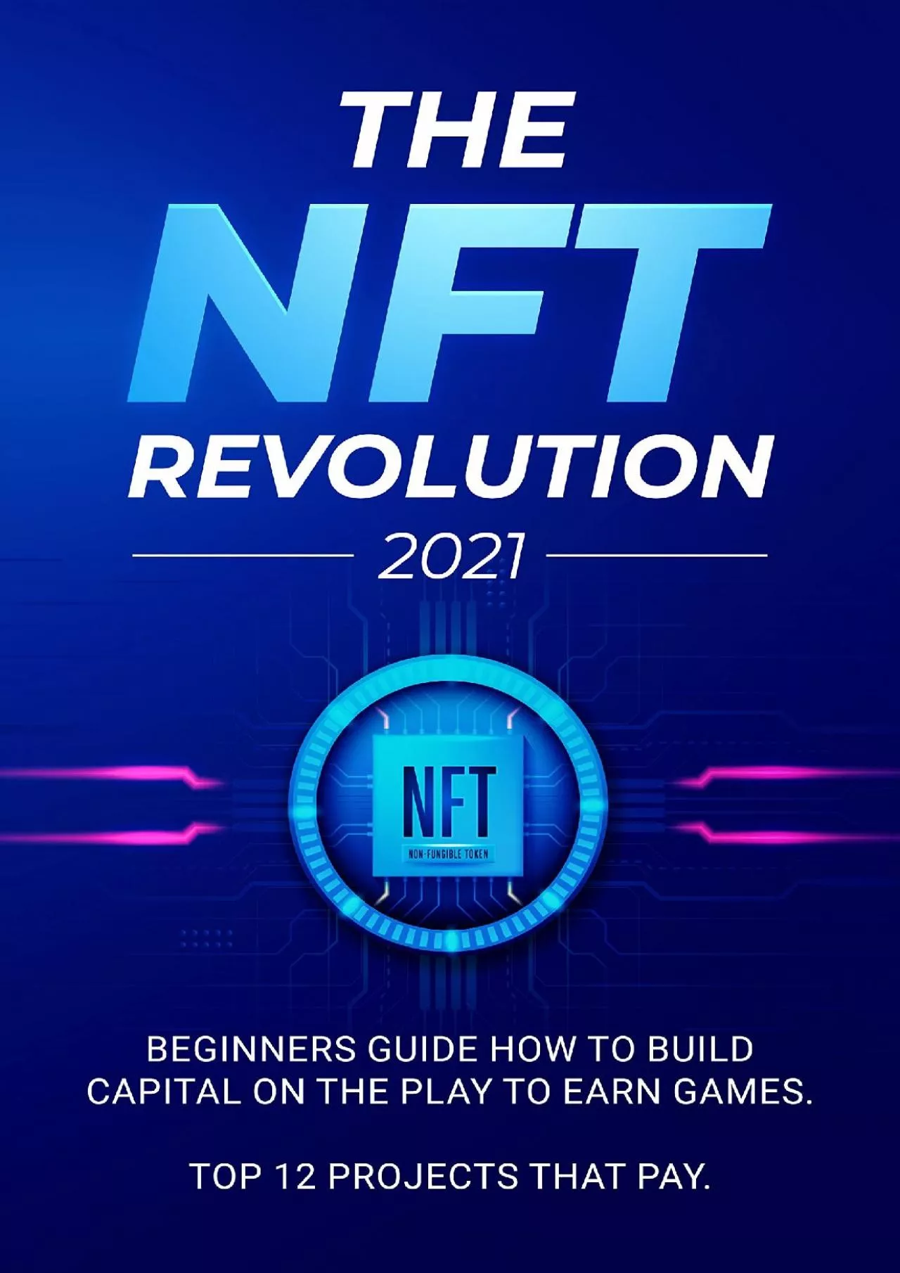 PDF-(EBOOK)-The NFT Revolution: 2021 Beginners Guide How to Build ?apital on the Play to Earn