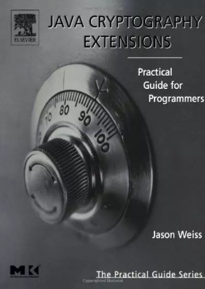 (BOOS)-Java Cryptography Extensions: Practical Guide for Programmers (The Practical Guides)