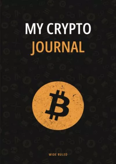 (BOOS)-My Crypto Journal: Lined Notebook, Bitcoin Edition includes Backup Seed Phrase Storage (Private Key) and Internet Password Keeper | 6 x 9 Inches | 120 Pages | Wide Ruled
