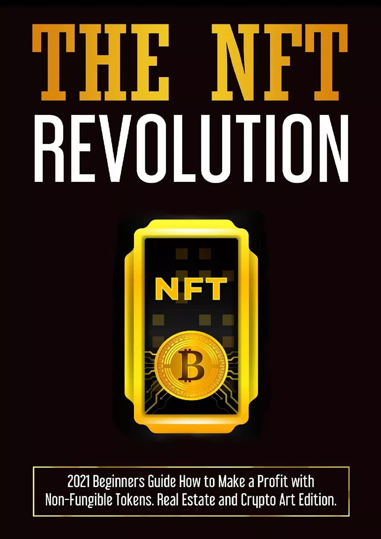 PDF-(DOWNLOAD)-The NFT Revolution: 2021 Beginners Guide How to Make a Profit with Non-Fungible