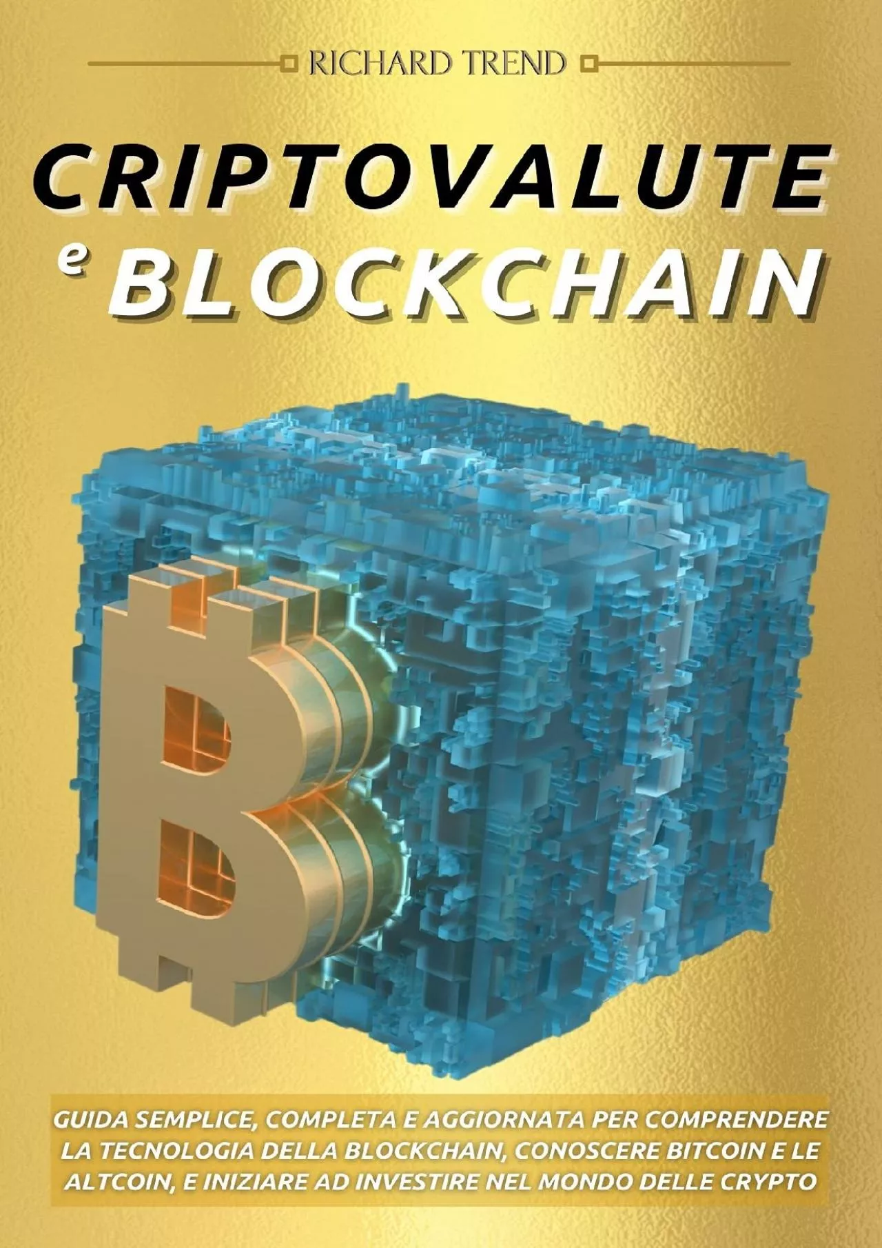 PDF-(EBOOK)-Criptovalute e Blockchain: Guida Semplice, Completa e Aggiornata per Comprendere