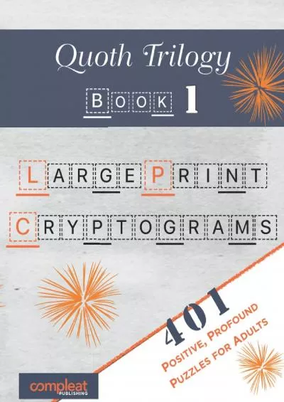 (EBOOK)-Quoth Trilogy: Book 1. Large Print Cryptograms: 401 Handpicked Cryptograms to Delight, Challenge  Inspire (Quoth Trilogy Books 1-3. Over 1,200 Handpicked Cryptograms)