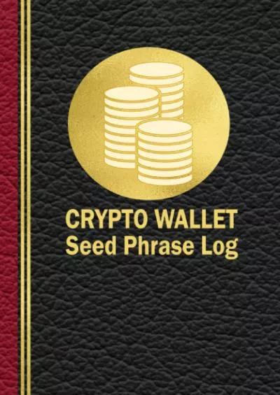 (EBOOK)-Crypto Wallet Seed Phrase Log: A Crypto Paper Wallet Book for Password  Private Key Storage