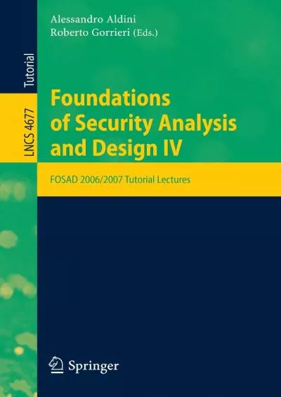 (BOOK)-Foundations of Security Analysis and Design: FOSAD 2006/2007 Turtorial Lectures (Lecture Notes in Computer Science, 4677)