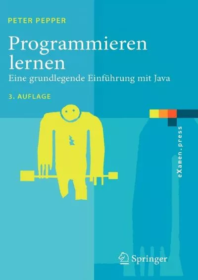 (READ)-Programmieren lernen: Eine grundlegende Einführung mit Java (eXamen.press) (German Edition)