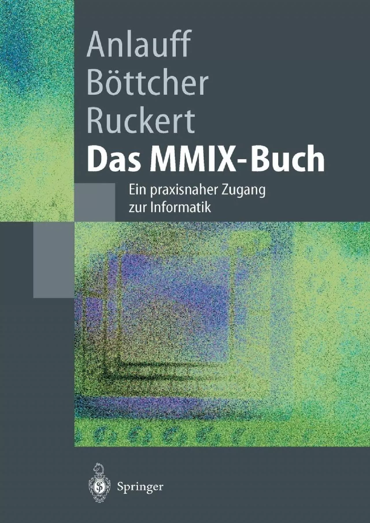 (BOOS)-Das MMIX-Buch: Ein praxisnaher Zugang zur Informatik (Springer-Lehrbuch) (German