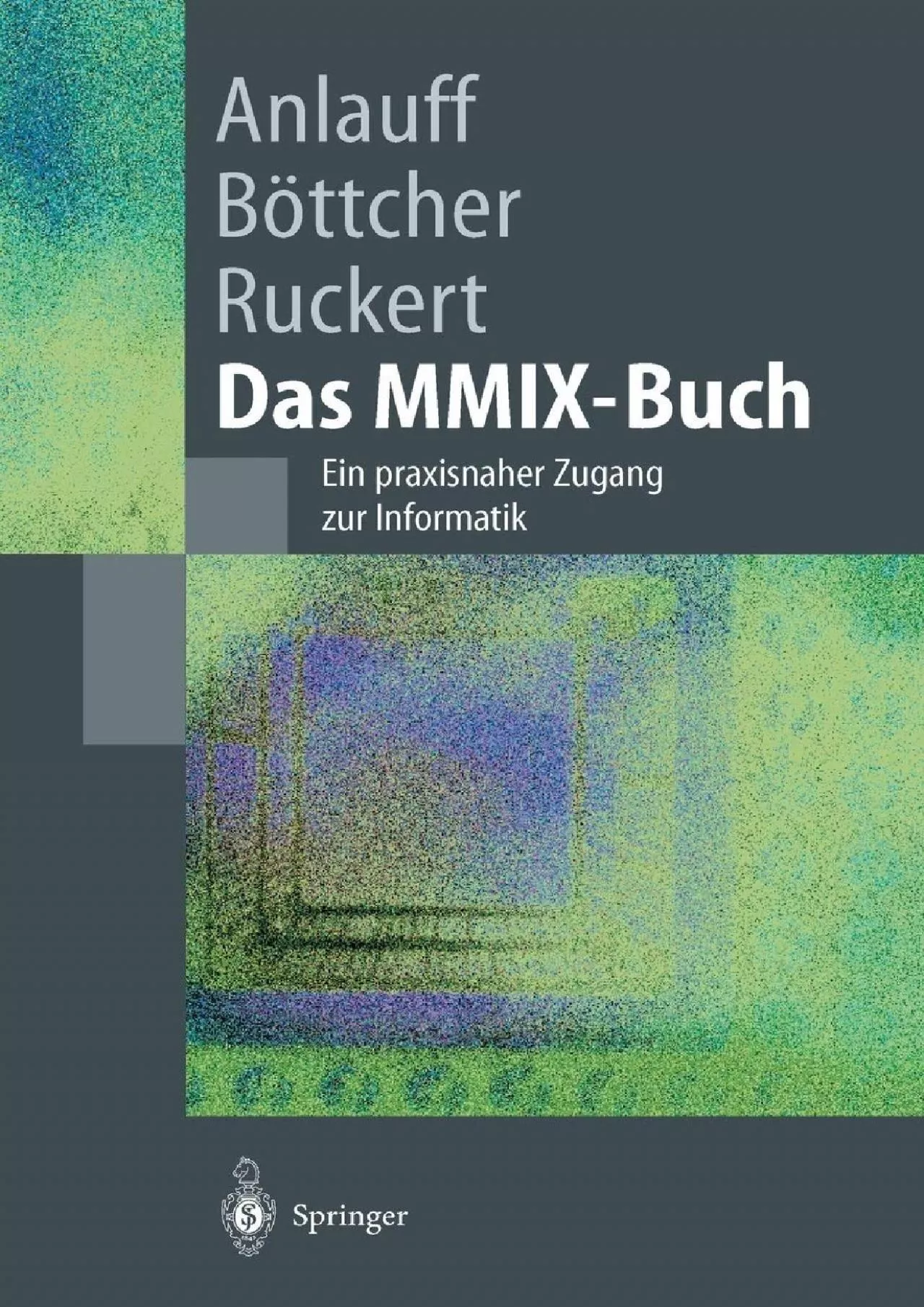 PDF-(BOOS)-Das MMIX-Buch: Ein praxisnaher Zugang zur Informatik (Springer-Lehrbuch) (German